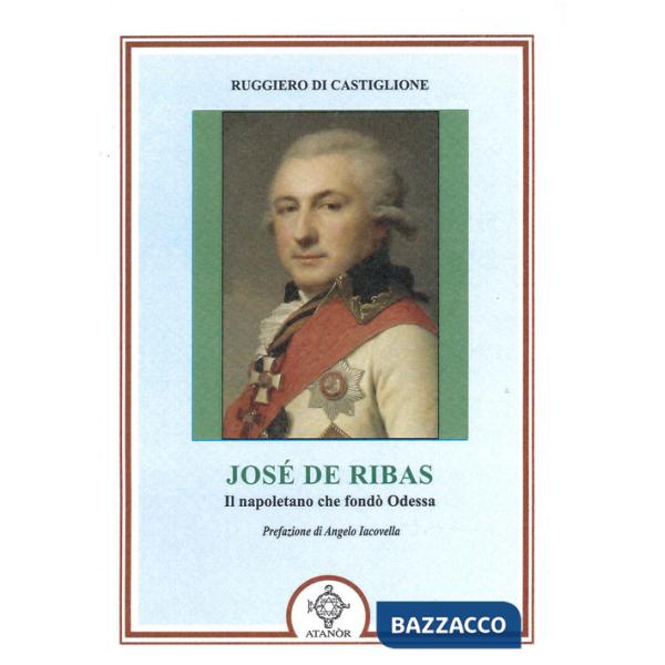 Josè De Ribas. Il napoletano che fondò Odessa