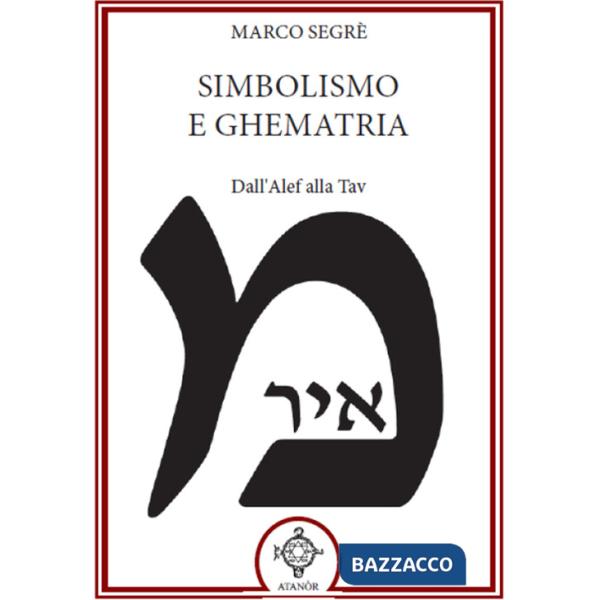 Simbolismo e ghematria. Dall'Alef alla Tav