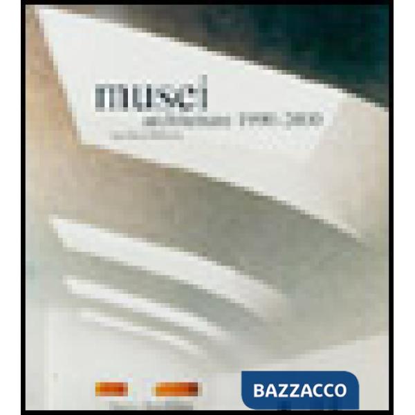 Musei. Architetture (1990-2000). Ediz. illustrata