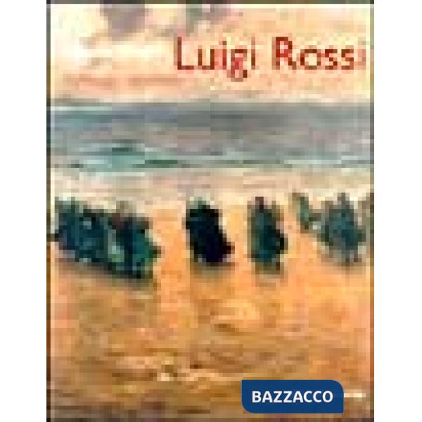 Luigi Rossi. Catalogo ragionato. Ediz. illustrata