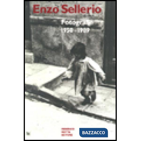 Enzo Sellerio. Fotografie (1950-1989). Ediz. illustrata
