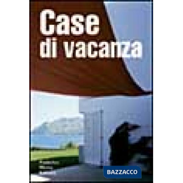 Case di vacanza. Ediz. illustrata
