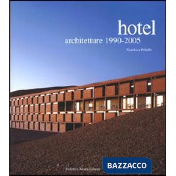Hotel. Architetture 1990-2005. Ediz. illustrata