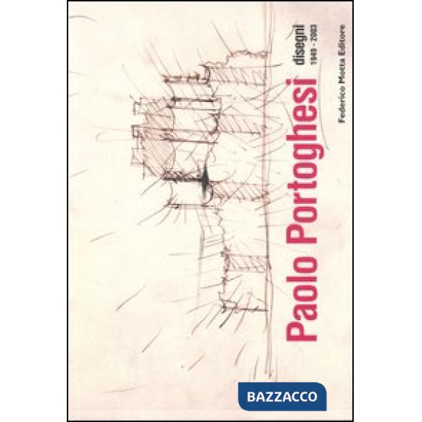 Paolo Portoghesi. Disegni 1949-2003