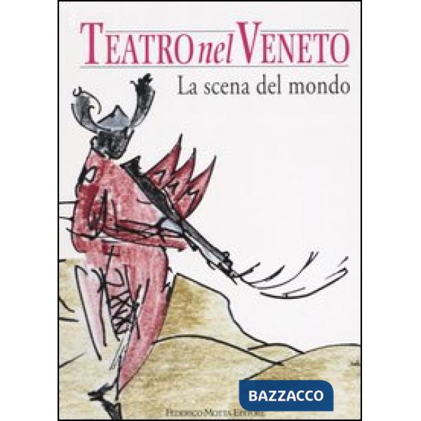 Teatro nel Veneto. Ediz. illustrata. Con CD Audio. Vol. 3: La scena del mondo