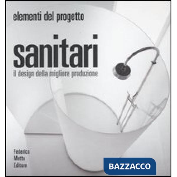 Sanitari. Il design della migliora produzione. Ediz. illustrata