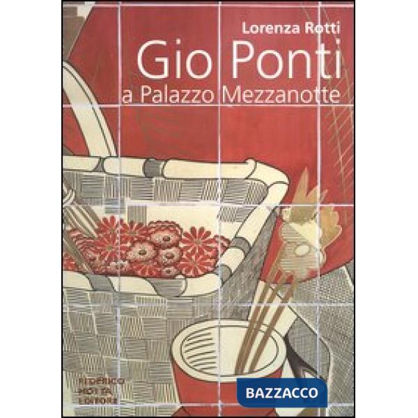 Gio Ponti a Palazzo Mezzanotte. Ediz. illustrata