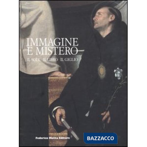 Immagine e mistero. Il sole il libro il giglio. Catalogo della mostra (Città del