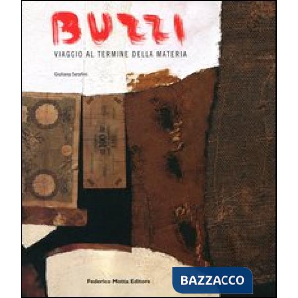Burri. Viaggio al termine della materia. Catalogo della mostra (Firenze, 12 magg