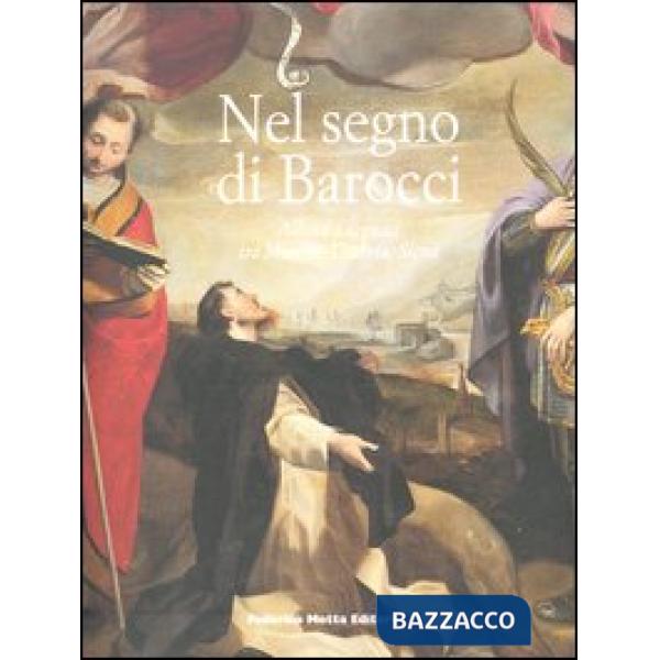 Nel segno di Barocci. Allievi e seguaci tra Marche, Umbria, Siena. Ediz. illustr