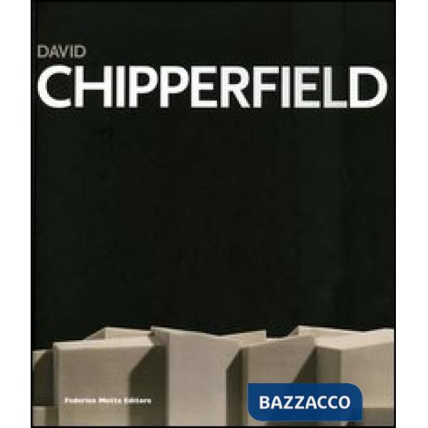 David Chipperfield. Idea e realtà. Catalogo della mostra (Padova, 19 novembre 20