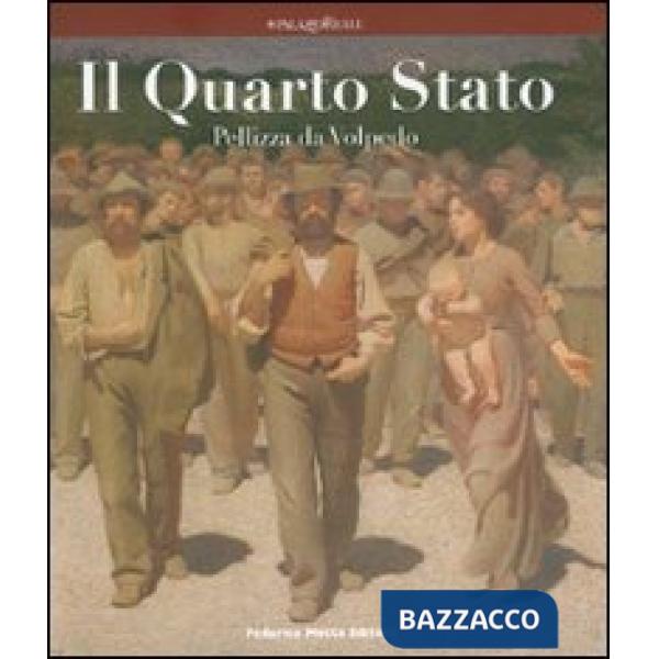 Quarto Stato. Pellizza da Volpedo. Catalogo della mostra (Milano, 3 luglio-16 se