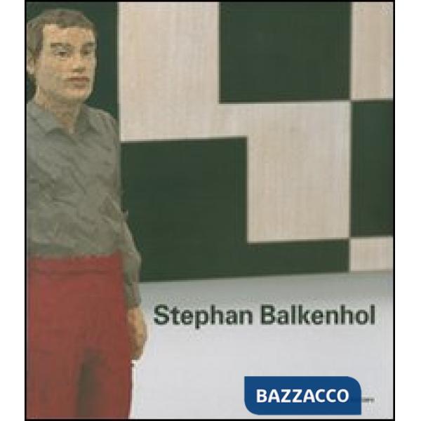 Stephan Balkenhol. Catalogo della mostra (Milano, 7 luglio-16 settembre 2007)