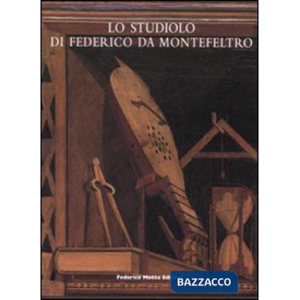 Studiolo di Federico da Montefeltro. Ediz. illustrata (Lo)