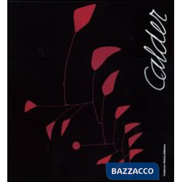 Calder. Scultore dell'aria. Catalogo della mostra (Roma, 23 ottobre 2009-14 febb