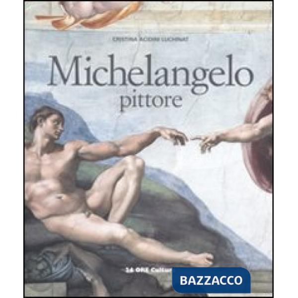 Michelangelo pittore. Ediz. illustrata