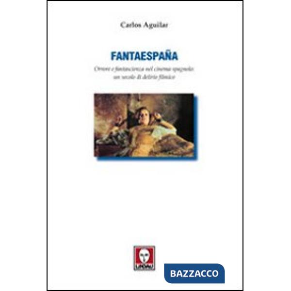 Fantaespanã. Orrore e fantascienza nel cinema spagnolo: un secolo di delirio fil
