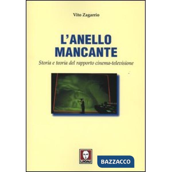 Anello mancante. Storia e teoria del rapporto cinema-televisione (L')