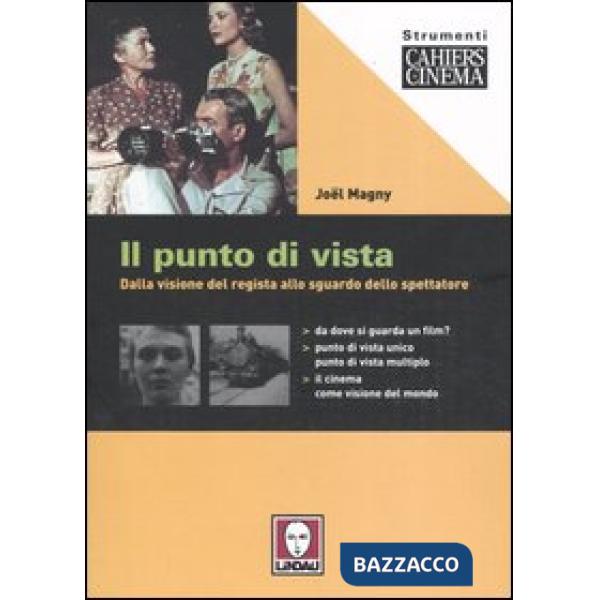 Punto di vista. Dalla visione del regista allo sguardo dello spettatore (Il)