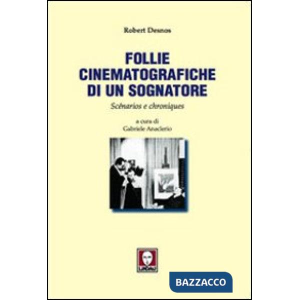 Follie cinematografiche di un sognatore. Scénarios e chroniques