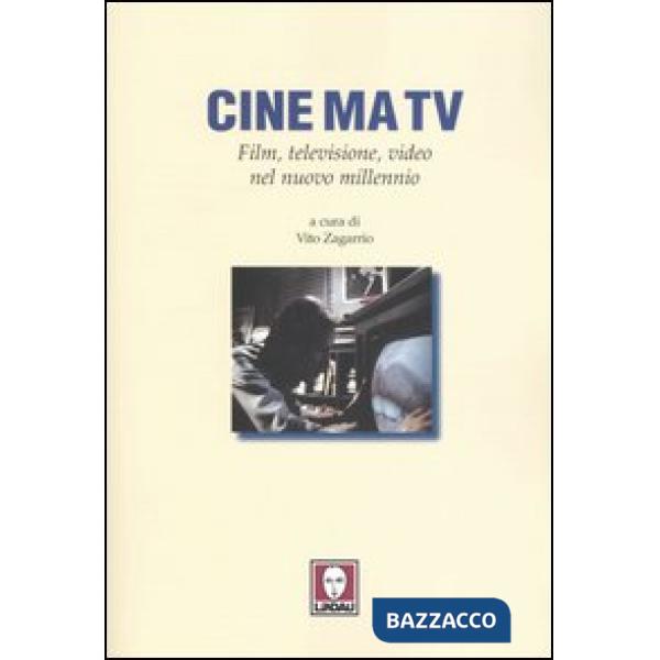 Cine ma tv. Film, televisione, video nel nuovo millennio