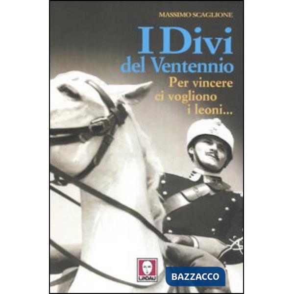 Divi del ventennio. Per vincere ci vogliono i leoni... (I)