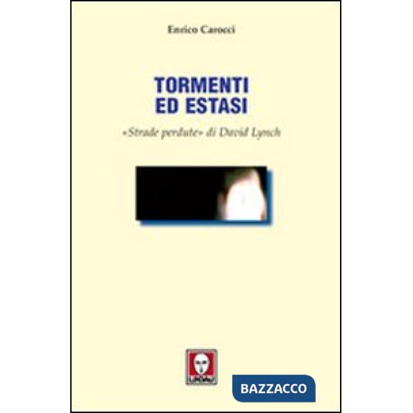 Tormenti ed estasi. «Strade perdute» di David Lynch. Ediz. illustrata