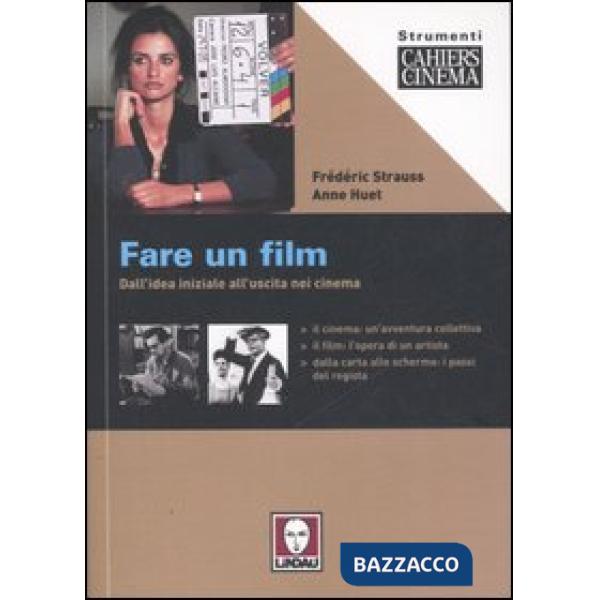 Fare un film. Dall'idea iniziale all'uscita nei cinema