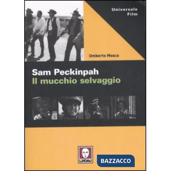 Sam Peckinpah. Il mucchio selvaggio