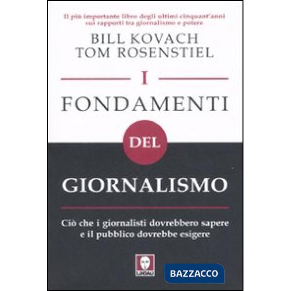 Fondamenti del giornalismo. Ciò che i giornalisti dovrebbero sapere e il pubblic