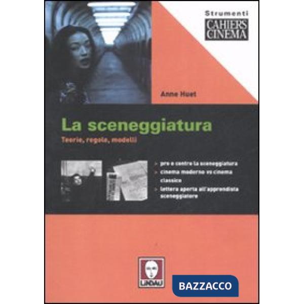 Sceneggiatura. Teorie, regole, modelli. Ediz. illustrata (La)