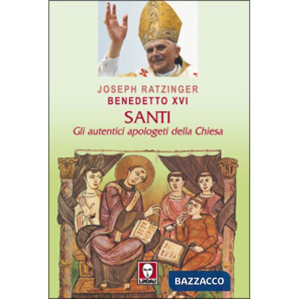 Santi. Gli autentici apologeti della Chiesa