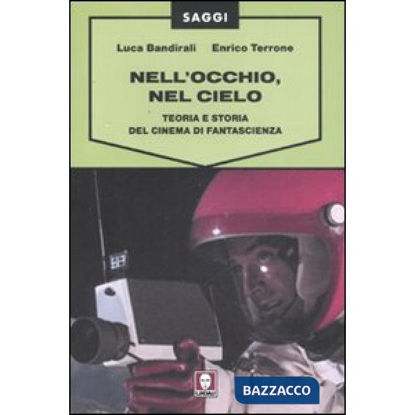 Nell'occhio, nel cielo. Teoria e storia del cinema di fantascienza