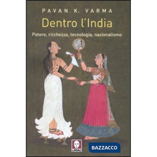Dentro l'India. Potere, ricchezza, tecnologia, nazionalismo