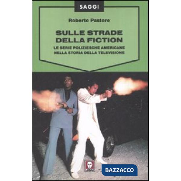 Sulle strade della fiction. Le serie poliziesche americane nella storia della te