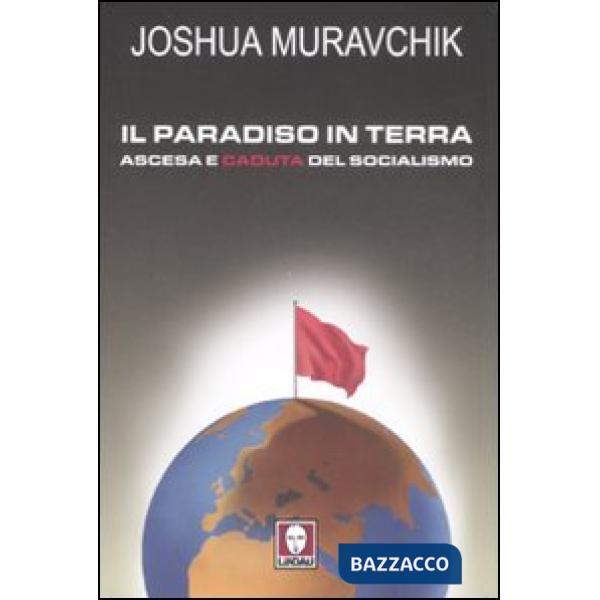 Paradiso in terra. Ascesa e caduta del socialismo (Il)