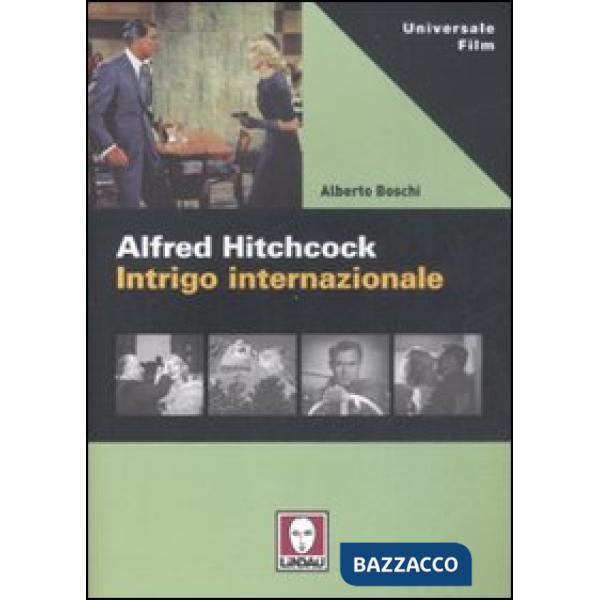 Alfred Hitchcock. Intrigo internazionale