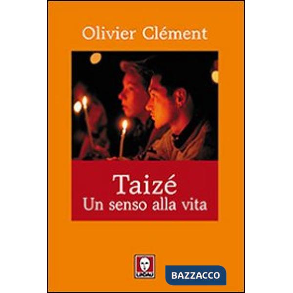 Taizé. Un senso alla vita