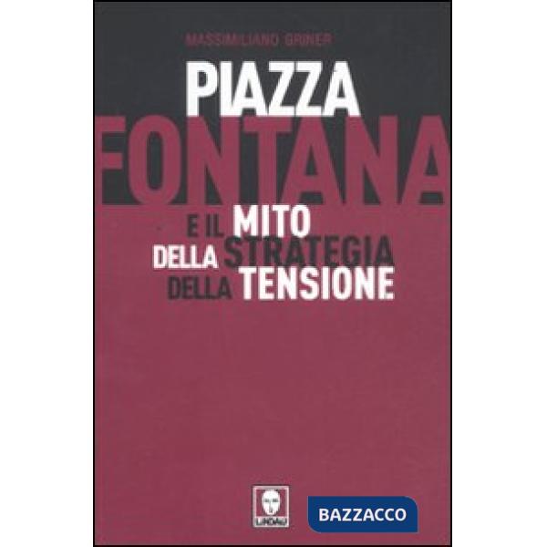 Piazza Fontana e il mito della strategia della tensione