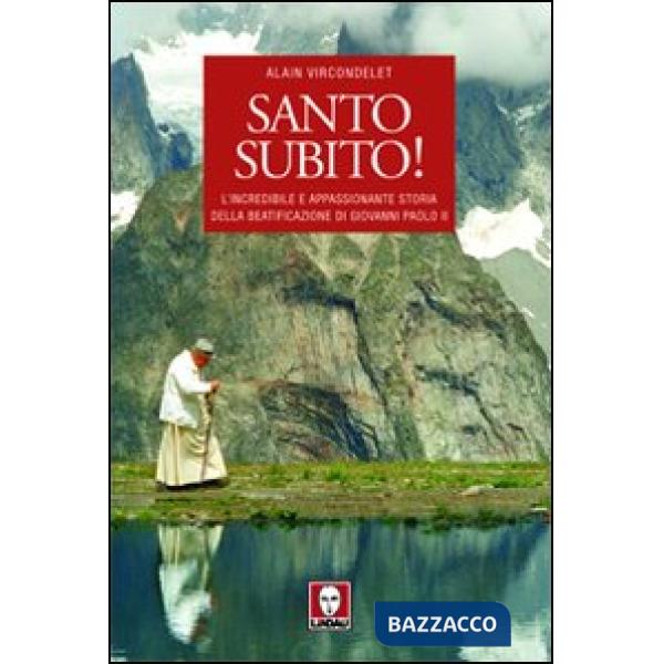 Santo subito! L'incredibile e appassionante storia della beatificazione di Giova
