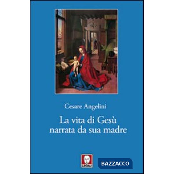 Vita di Gesù narrata da sua madre (La)