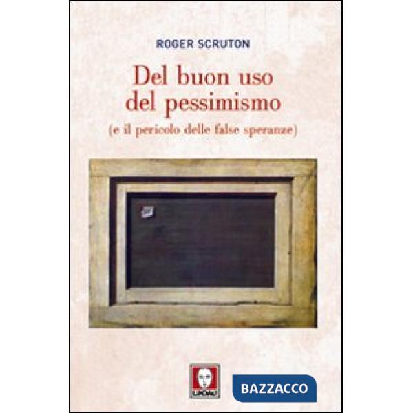 Del buon uso del pessimismo (e il pericolo delle false speranze)