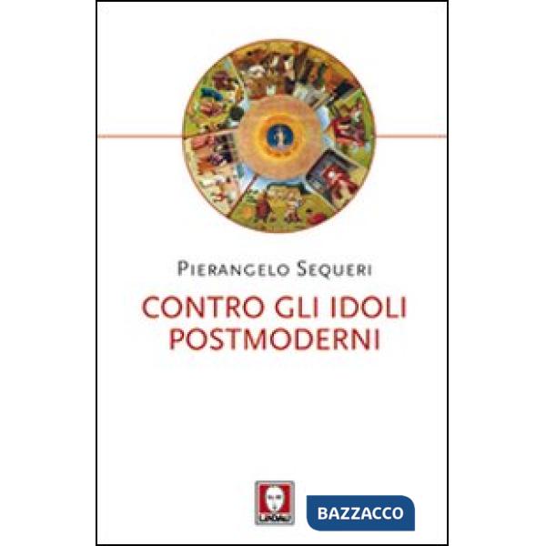 Contro gli idoli postmoderni