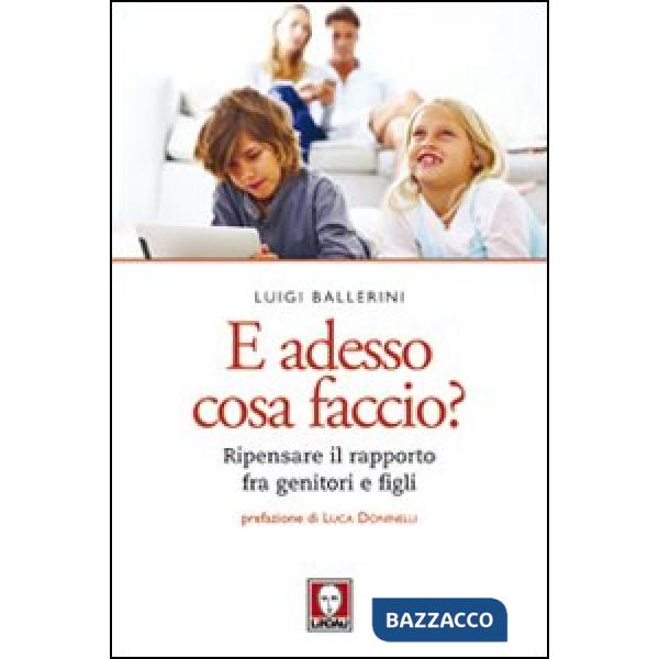 E adesso cosa faccio? Ripensare il rapporto fra genitori e figli