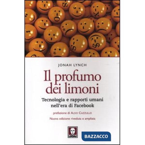 Profumo dei limoni. Tecnologia e rapporti umani nell'era di Facebook (Il)
