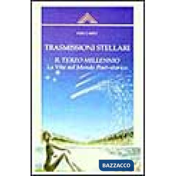 Trasmissioni stellari. Il terzo millennio. La vita nel mondo post-storico