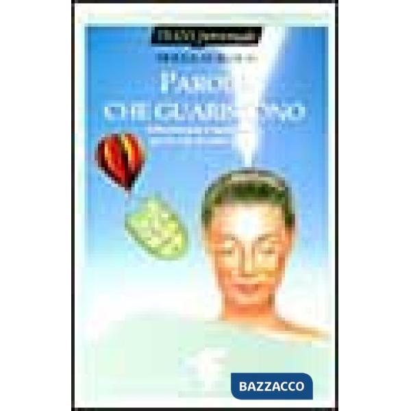 Parole che guariscono. Affermazioni e meditazioni per la vita di tutti i giorni