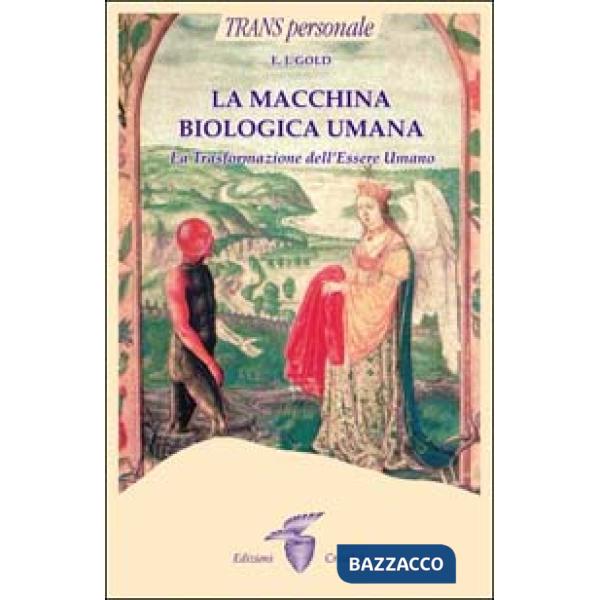 Macchina biologica umana. La trasformazione dell'essere umano (La)