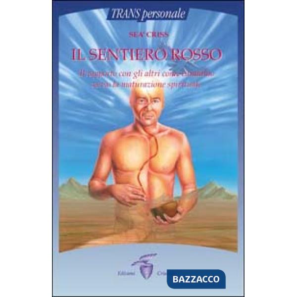 Sentiero rosso. Il rapporto con gli altri come cammino verso la maturazione spirituale (Il)