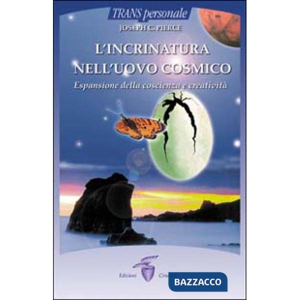 Incrinatura nell'uovo cosmico. Espansione della coscienza e creatività (L')